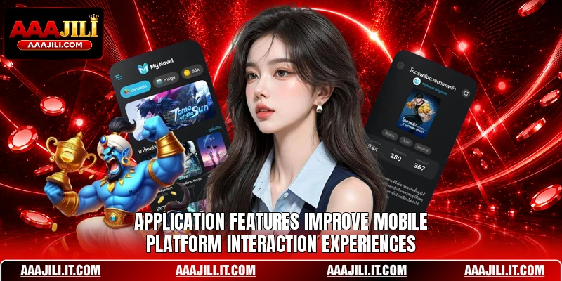 Application features improve mobile platform interaction experiences