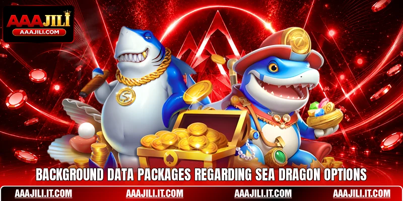 Background data packages regarding Sea Dragon options