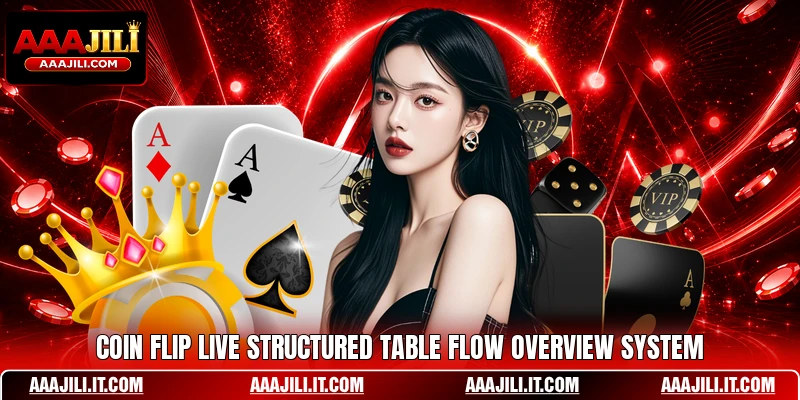 Coin Flip Live structured table flow overview system