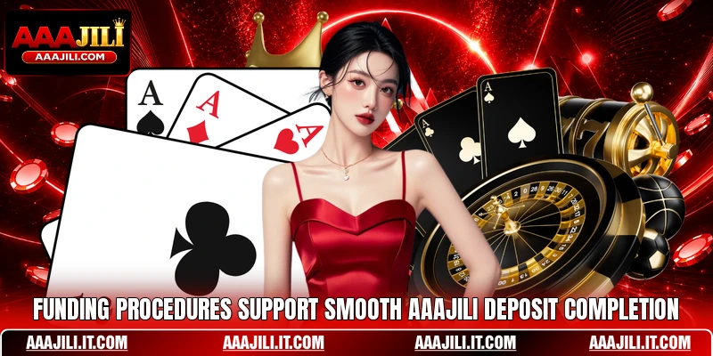 Funding procedures support smooth AAAJILI deposit completion