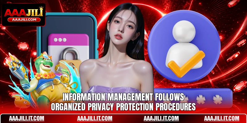Information management follows organized privacy protection procedures
