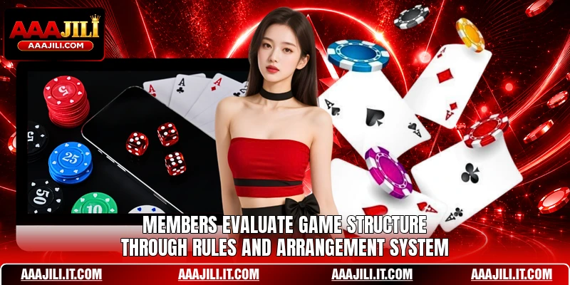 Members evaluate game structure through rules and arrangement system