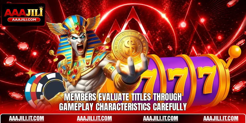 Members evaluate titles through gameplay characteristics carefully