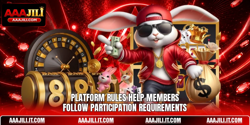 Platform rules help members follow participation requirements