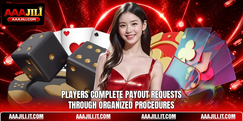 Players complete payout requests through organized procedures