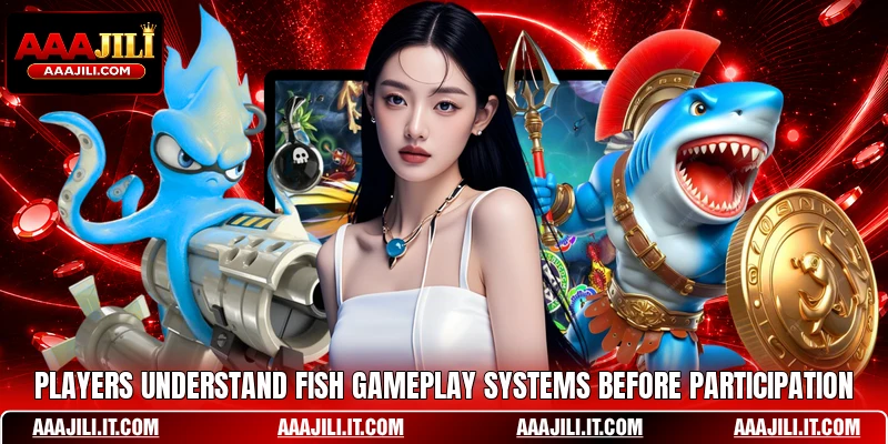 Players understand Fish gameplay systems before participation