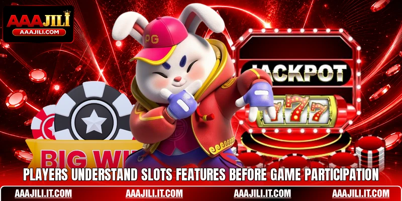 Players understand slots features before game participation