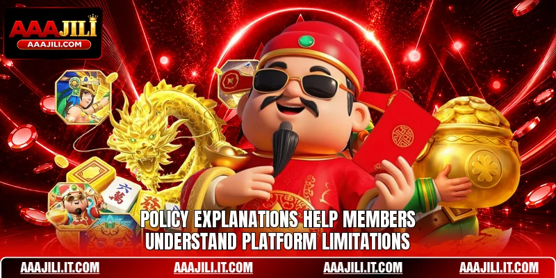 Policy explanations help members understand platform limitations