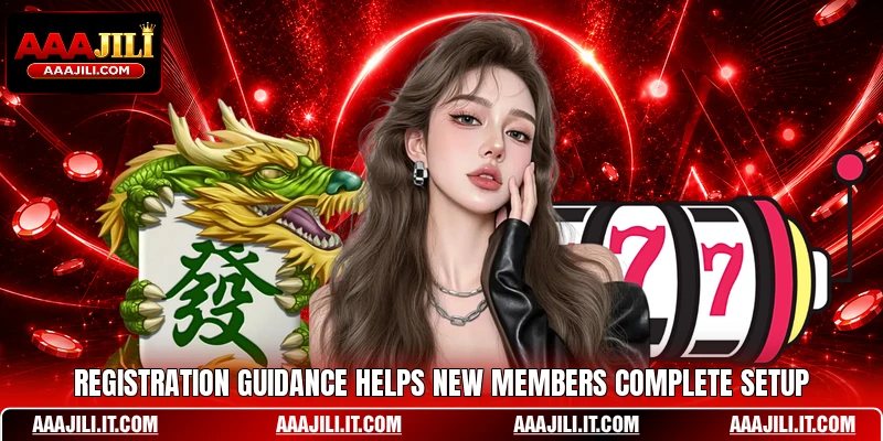 Registration guidance helps new members complete setup