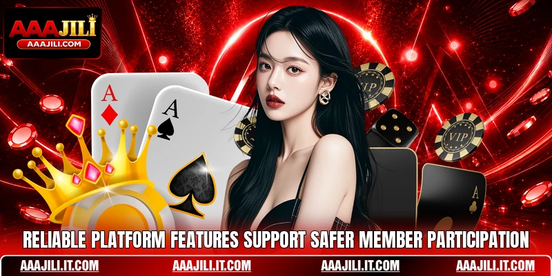 Reliable platform features support safer member participation
