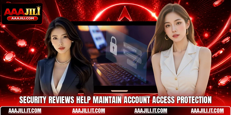 Security reviews help maintain account access protection