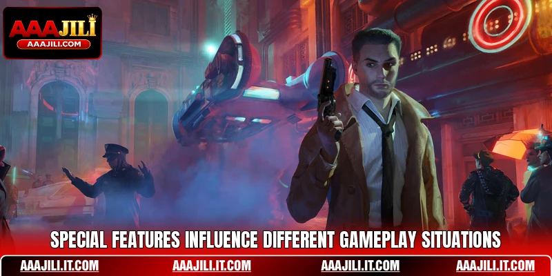 Special features influence different gameplay situations Special features influence different gameplay situations