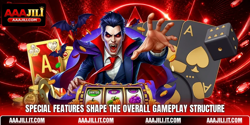 Special features shape the overall gameplay structure